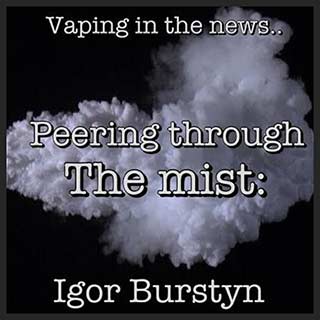 The Chemistry of Eliquids and the Associated Health Risks peering through the mist - Igor Burstyn